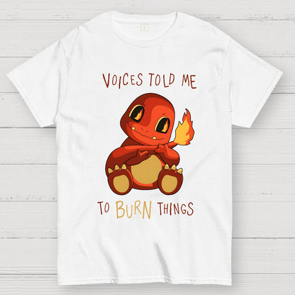 Game Voices Told me to Burn Things Geek T-Shirt