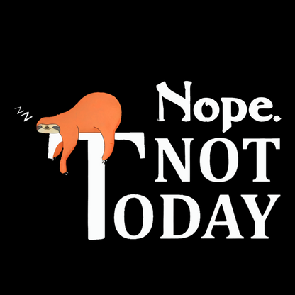 Nope Not Today Funny Geek T-Shirt