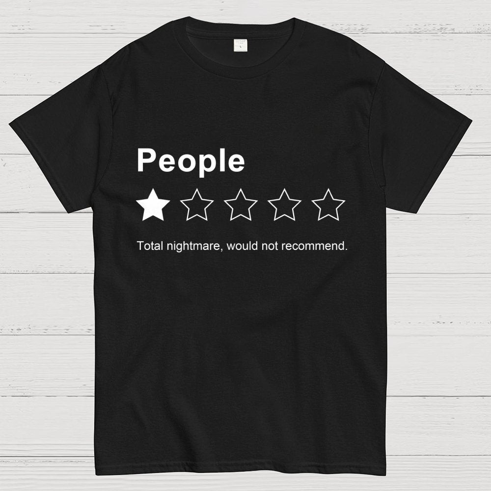 People, One Star, Total Nightmare, Would Not Recommend Sarcastic Review Geek T-Shirt