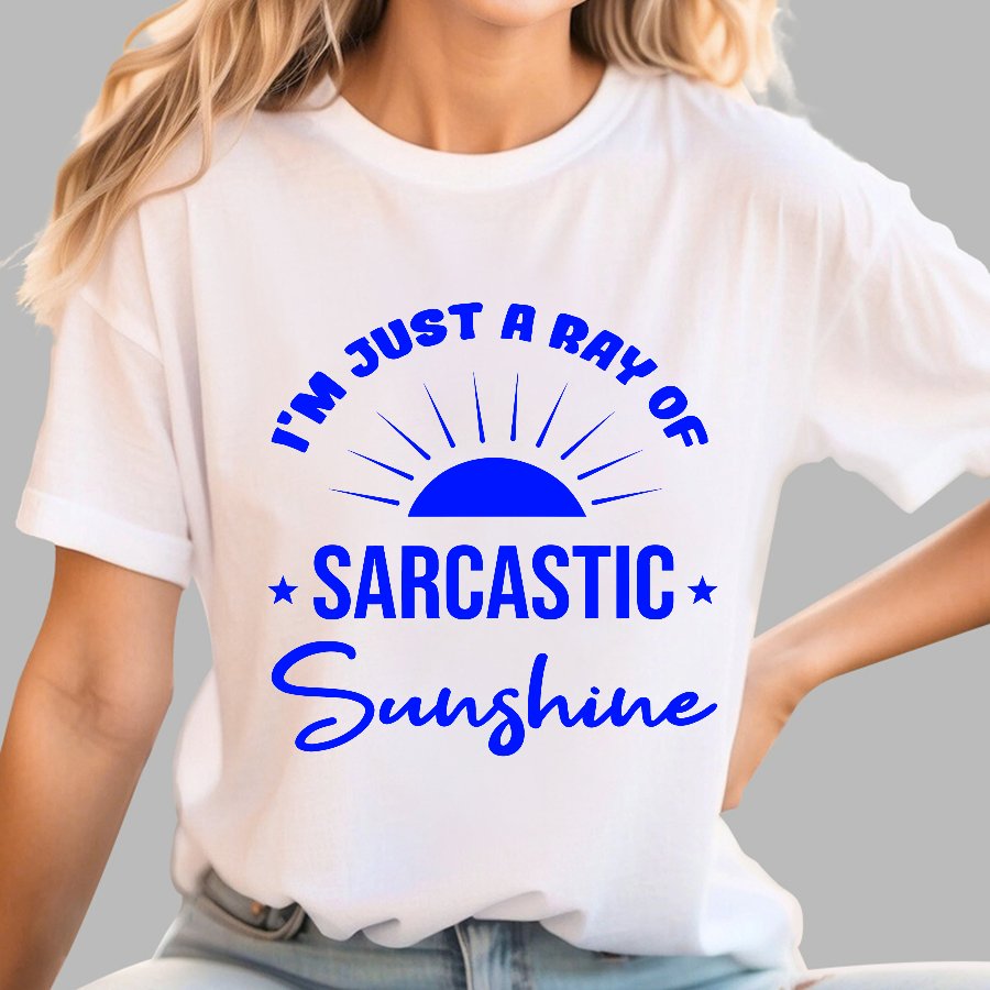 I'm Just A Ray Of Sarcastic Sunshine Funny Sarcastic Sayings Geek T-Shirt