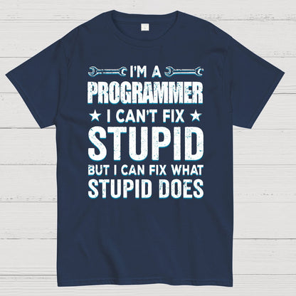 I Am A Programmer I Cant Fix Stupid Funny Geek T-Shirt