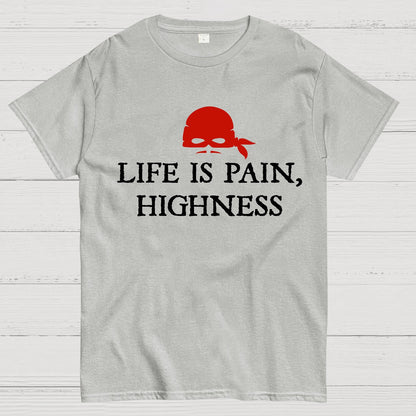 Life is Pain, Highness Geek T-Shirt