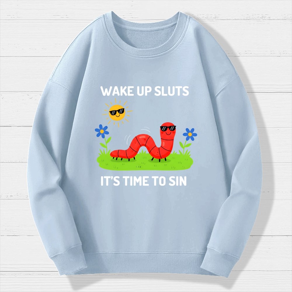Wake Up Sluts It's Time To Sin Geek Cotton Sweatshirt