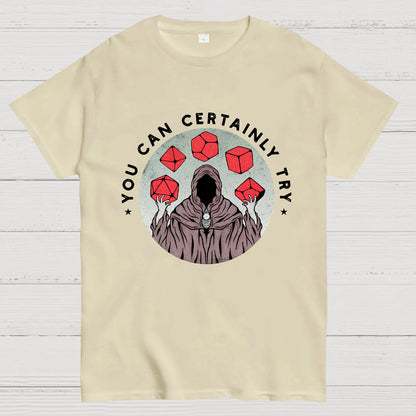 You Can Certainly Try Nerdy T-Shirt