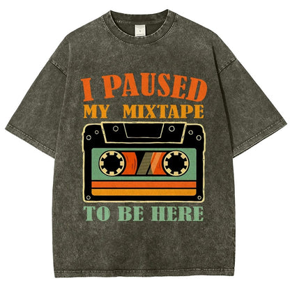 I Paused My Mixtape To Be Here Vintage Distressed T-shirt
