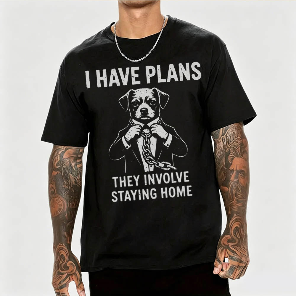 I Have Plans. They Involve Staying Home. Funny Dog T-Shirt