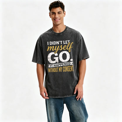 I Didn't Let Myself Go Funny Dark Humor T-Shirt