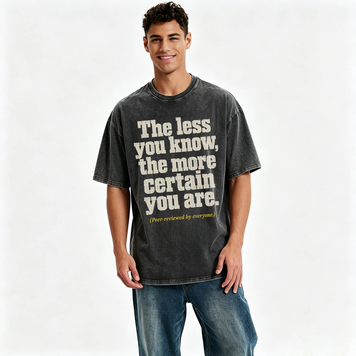 The Less You Know, The More Certain You Are — Funny Washed Graphic T-Shirt