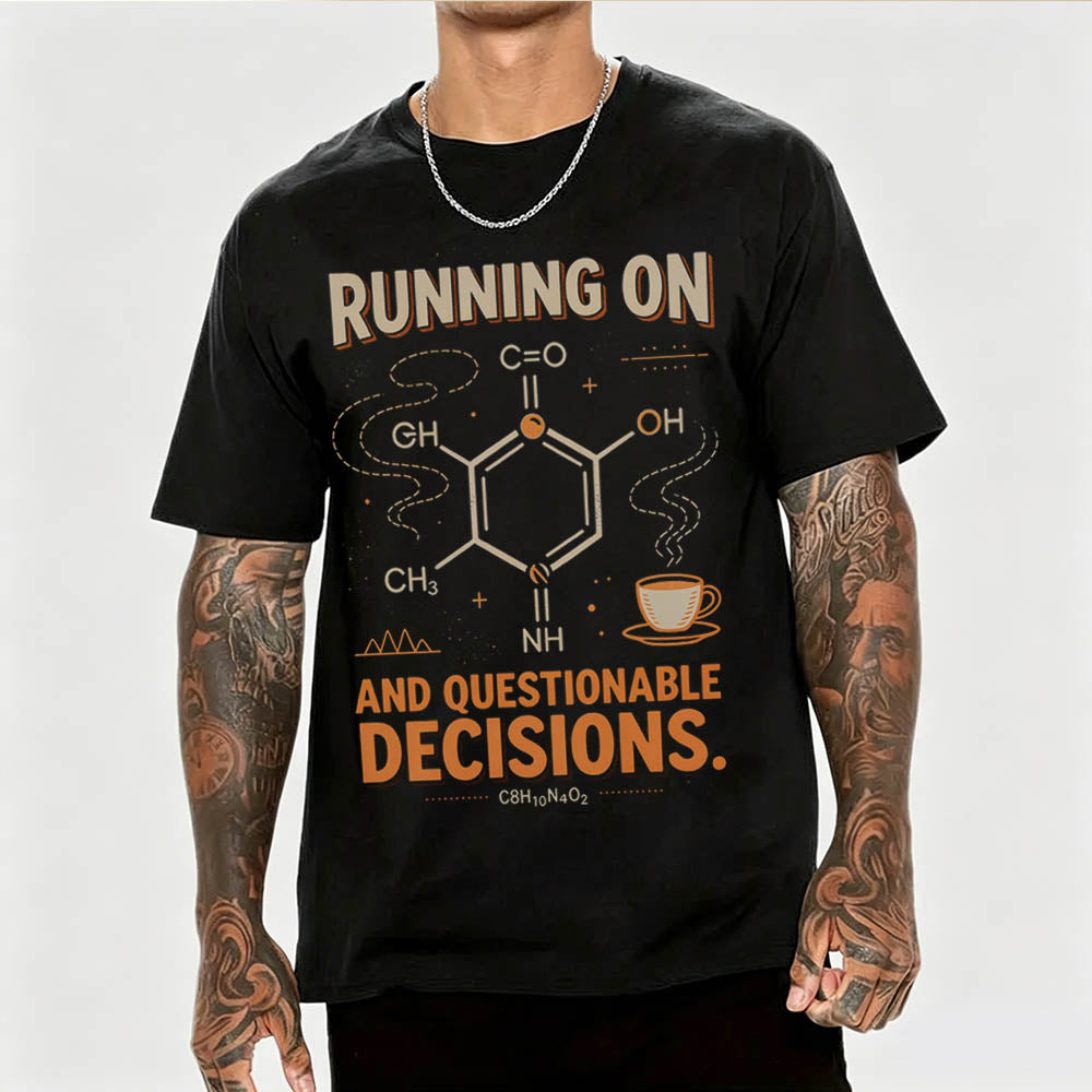 Running On Caffeine And Questionable Decisions Funny Science T-Shirt