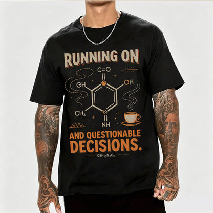 Running On Caffeine And Questionable Decisions Funny Science T-Shirt