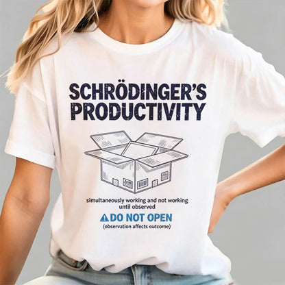 Schrödinger's Productivity Simultaneously Working And Not Working Graphic Tee