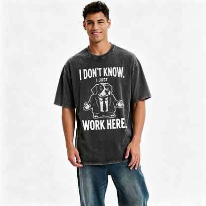 I Don't Know I Just Work Here Funny Dog Office Humor T-Shirt