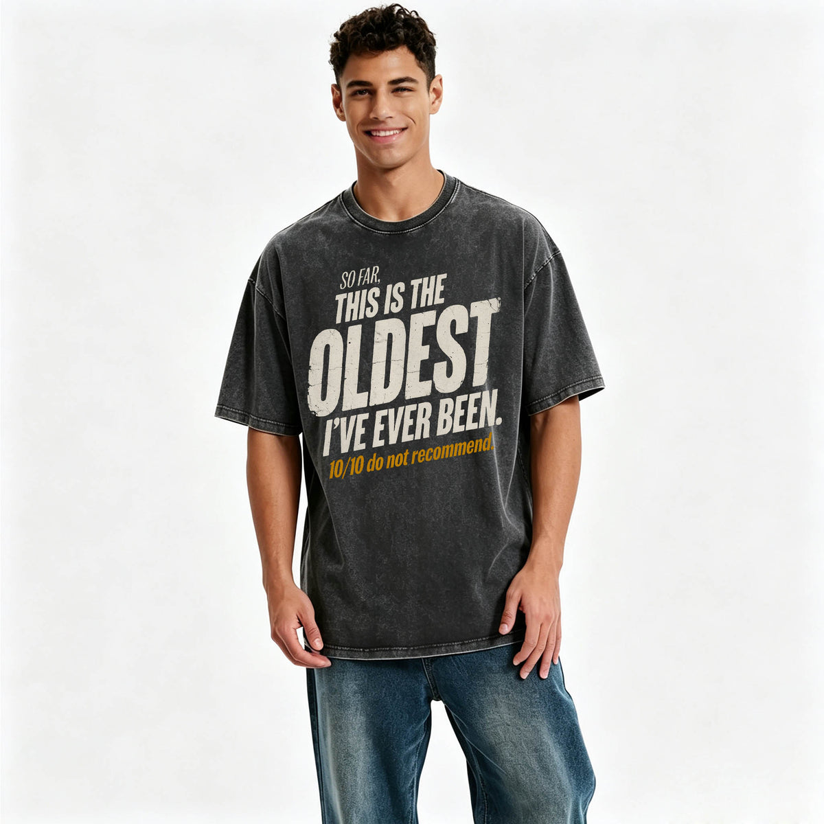So Far This Is The Oldest I've Ever Been Funny T-Shirt