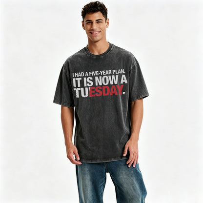 I Had a Five-Year Plan. It Is Now a Tuesday. Funny Dark Humor T-Shirt