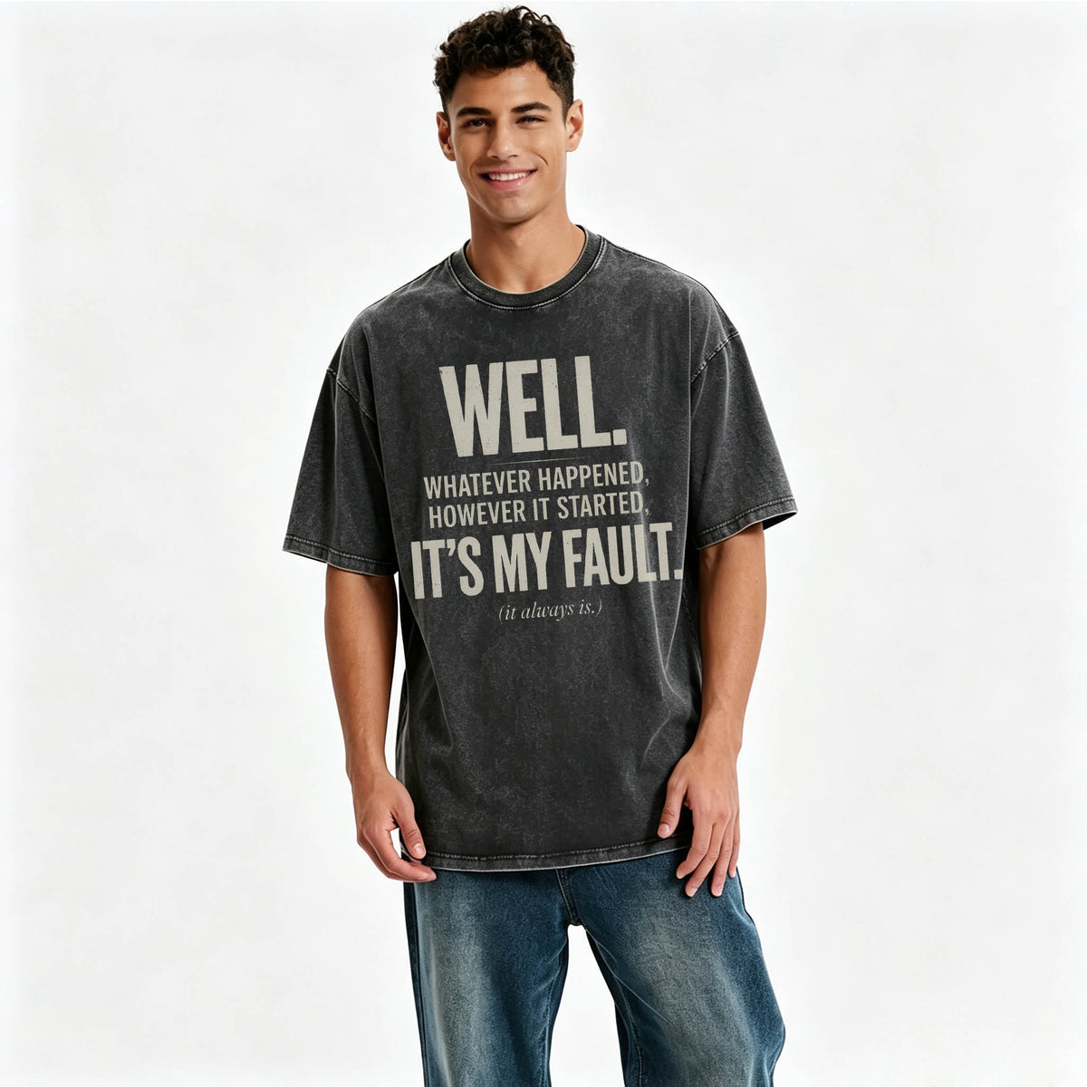 Well. It's My Fault. (It Always Is.) — Funny Sarcastic T-Shirt