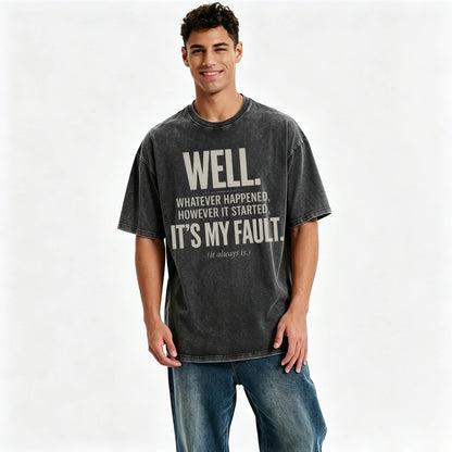 Well. It's My Fault. (It Always Is.) — Funny Sarcastic T-Shirt