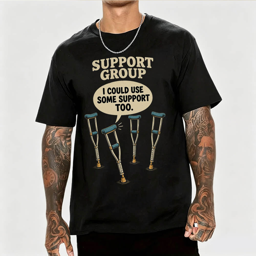 Support Group Crutches Funny Sarcastic Graphic T-Shirt