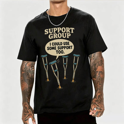 Support Group Crutches Funny Sarcastic Graphic T-Shirt