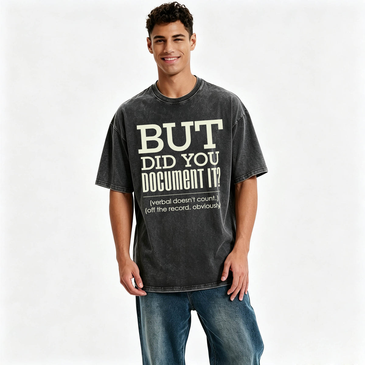 But Did You Document It Funny Workplace T-Shirt | Washed Graphic Tee