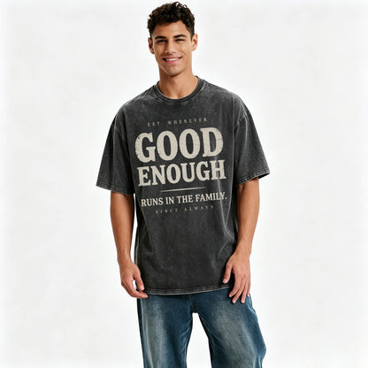 Good Enough Runs In The Family Funny Sarcastic T-Shirt