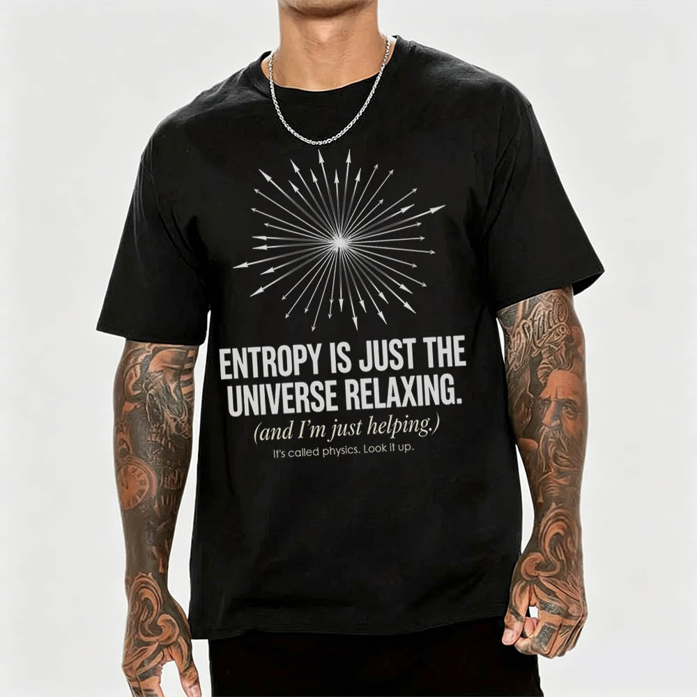 Entropy Is Just the Universe Relaxing Funny Physics Humor Graphic Tee