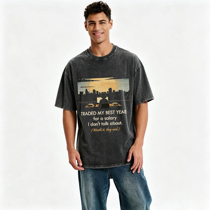 Traded My Best Years For A Salary I Don't Talk About T-Shirt – Funny Work Gift
