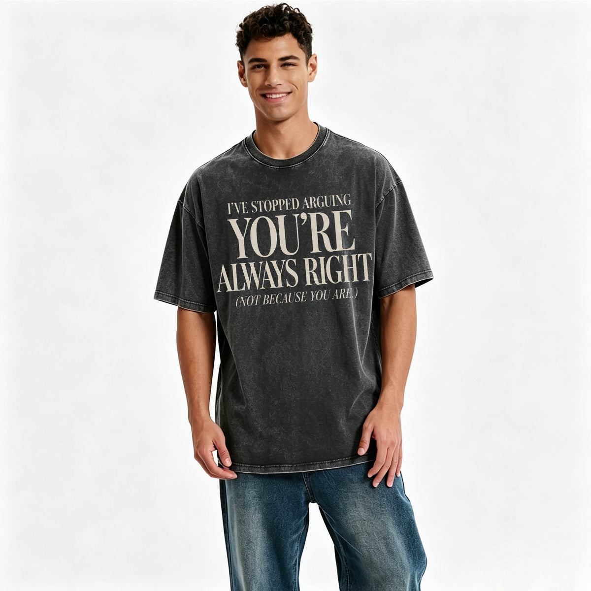 I've Stopped Arguing. You're Always Right. Funny Sarcastic T-Shirt