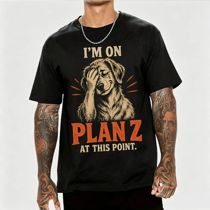 I’m on Plan Z at This Point Funny Dark Humor Graphic T-Shirt