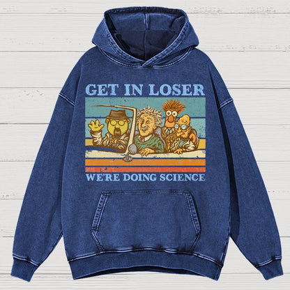 Get In Loser，We're Doing Science Vintage Distressed Hoodie