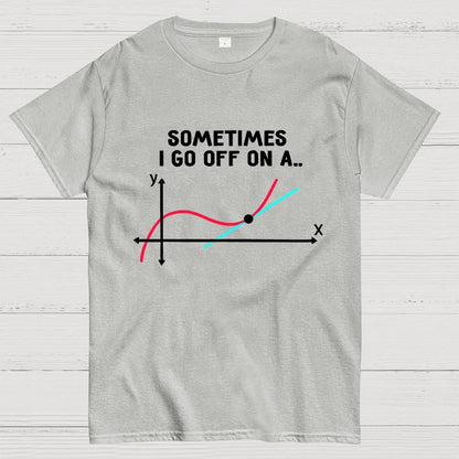 Sometimes I Go Off On A Tangent Pun Science Geek T-Shirt