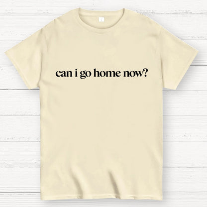 Can I Go Home Now？Geek T-Shirt