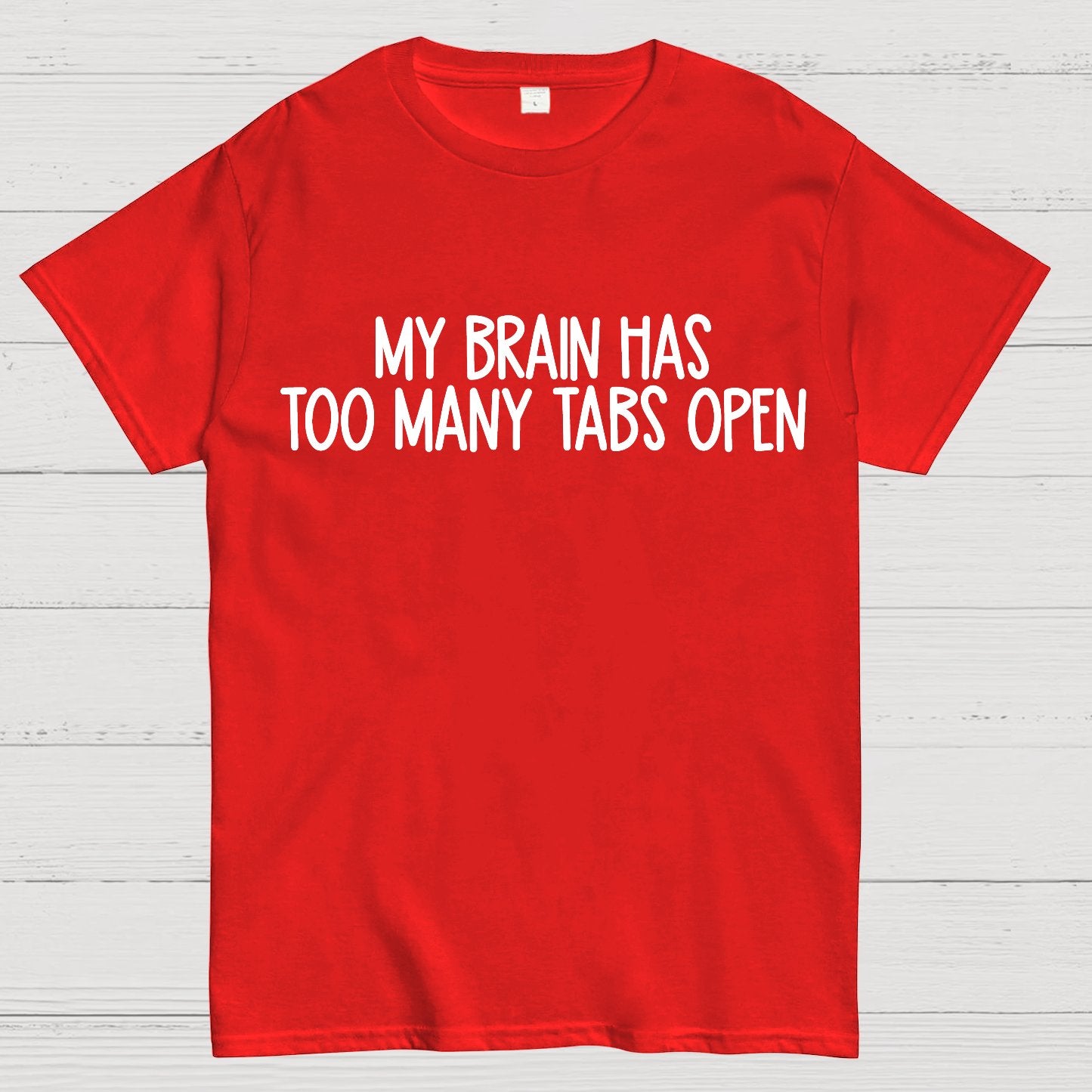 My Brain Has Too Many Tabs Open Geek T-Shirt