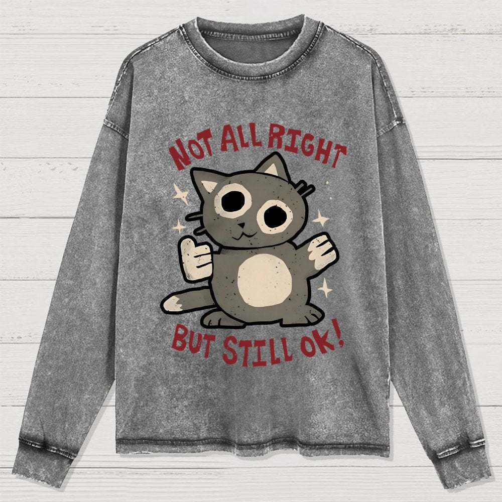 Not All Right But Still Ok Washed Long Sleeve Tee