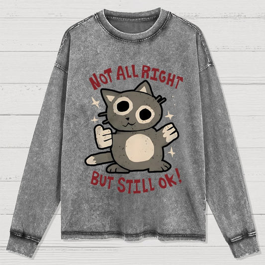 Not All Right But Still Ok Washed Long Sleeve Tee