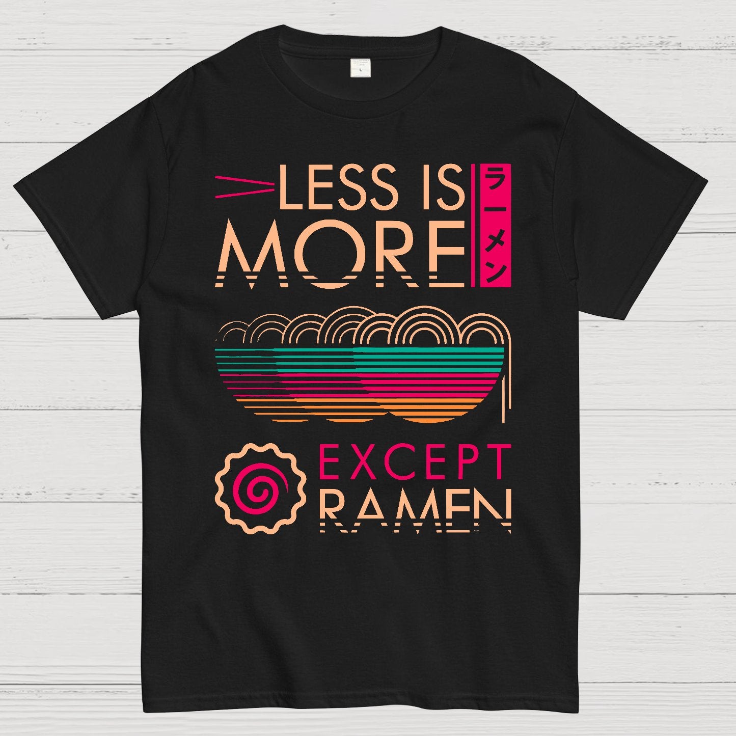 Less is More Except Ramen Geek T-Shirt