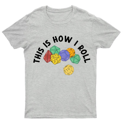 This is How I Roll Funny RPG Gaming Dice Geeky T-Shirt