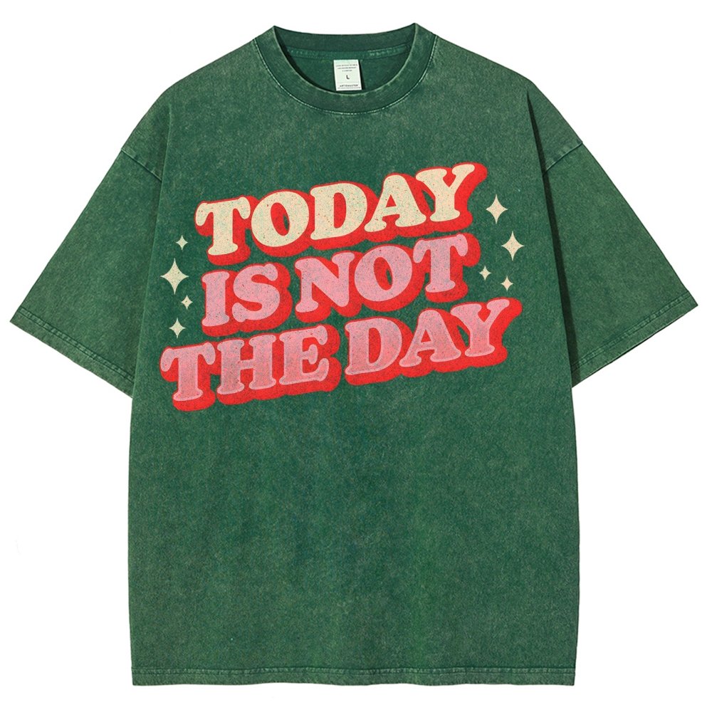 Today Is Not The Day Vintage Distressed Washed T-shirt