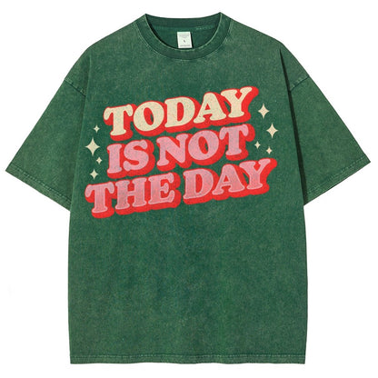 Today Is Not The Day Vintage Distressed Washed T-shirt