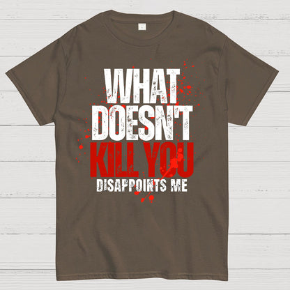 What Doesn't Kill You Disappoints Me Geek T-Shirt
