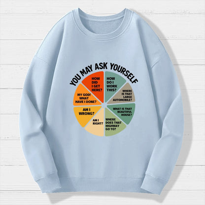 You May Ask Yourself  Geek Cotton Sweatshirt