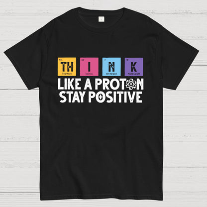 Funny science Physics  Stay Positive Like a Proton Geek T-Shirt