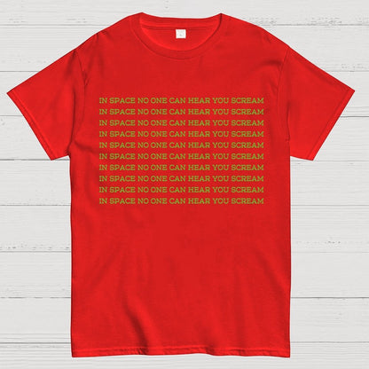 In space, no one can hear you scream Geek T-Shirt