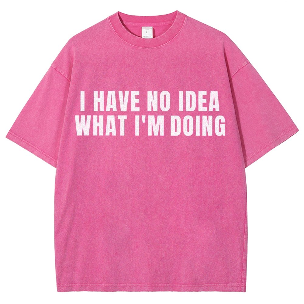I Have No Idea What I’m Doing Vintage Distressed T-shirt