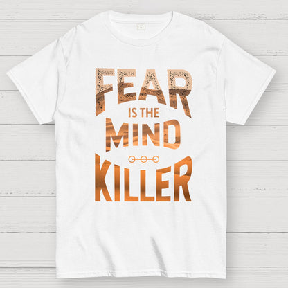 Fear is the mind-killer Geek T-Shirt