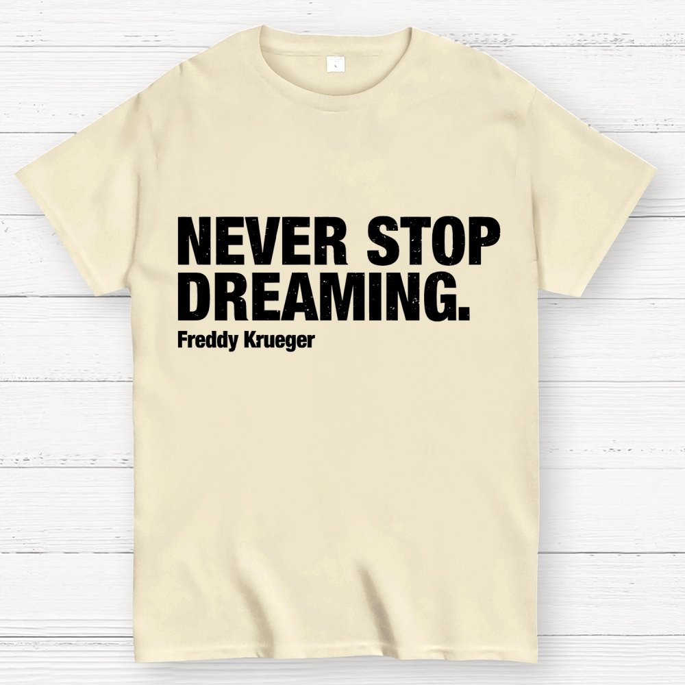 Never Stop Dreaming Geek T-Shirt