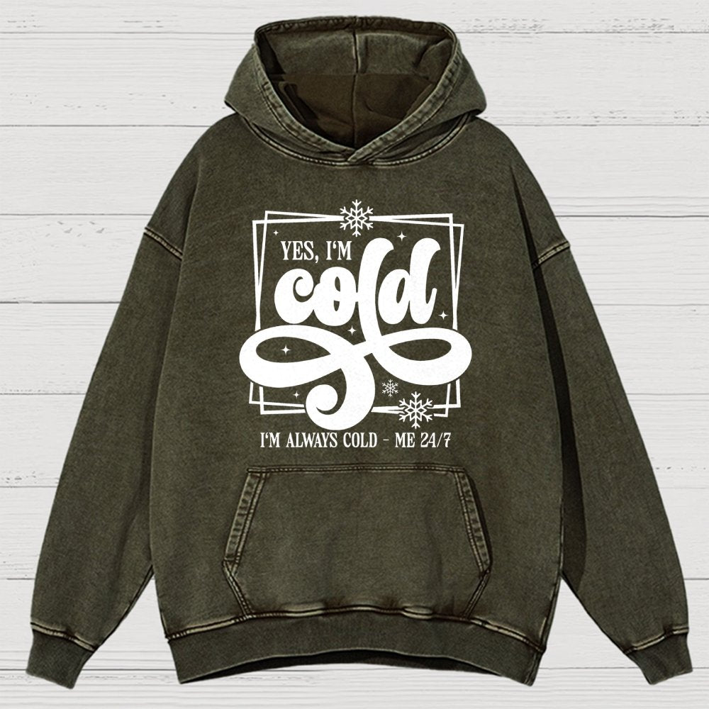 Yes I'm Cold Me 24:7 Vintage Distressed Hoodie