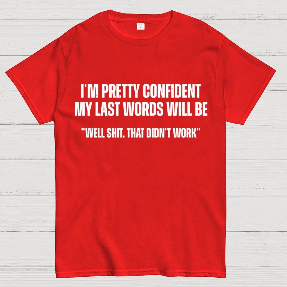 My last words Geek T-Shirt