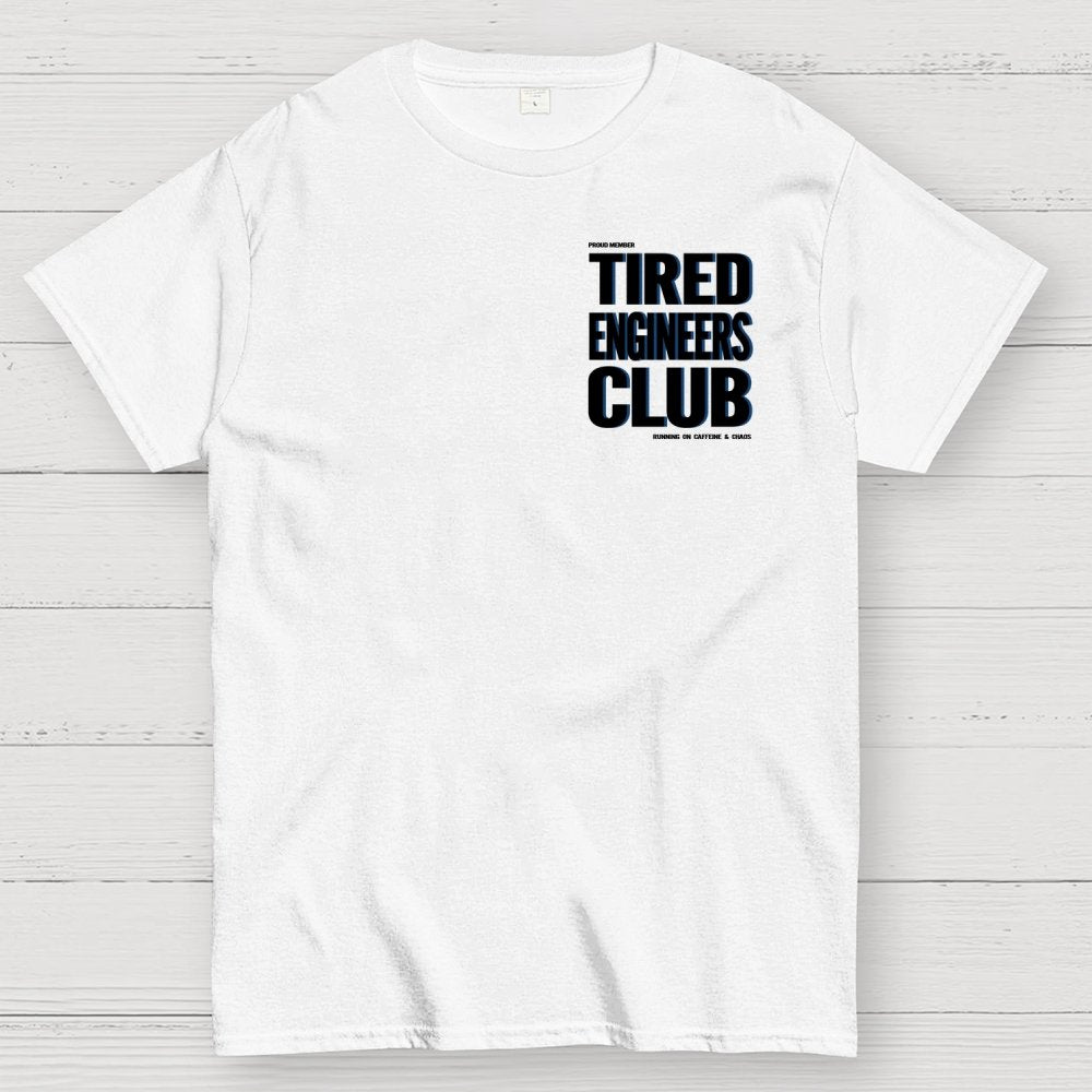 Tired Engineers Club Front And Back Printing Geek T-Shirt