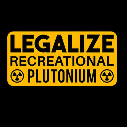 Legalize Recreational Plutonium Geek T-Shirt