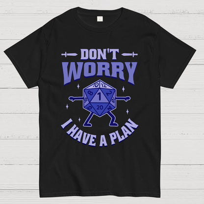 Don't Worry I Have A Plan Geek T-Shirt